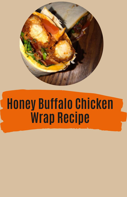 Honey Buffalo Chicken Wrap Recipe