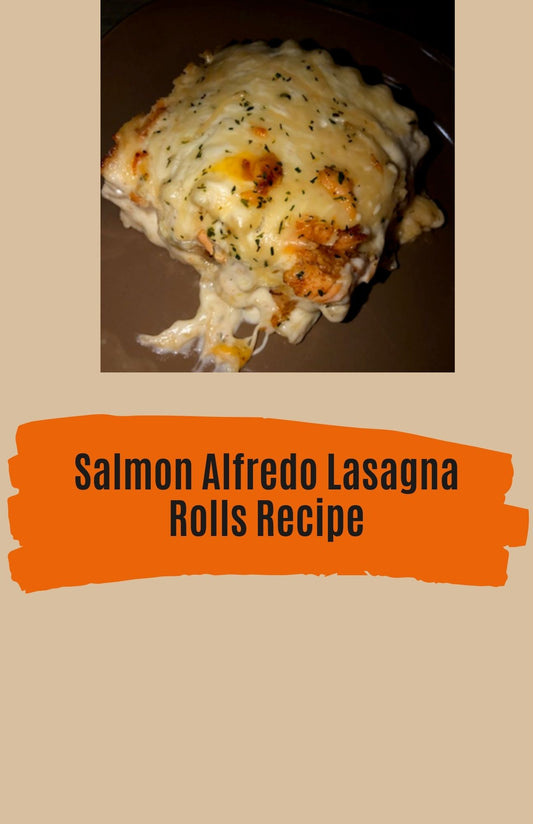 Salmon Alfredo Lasagna Rolls Recipe